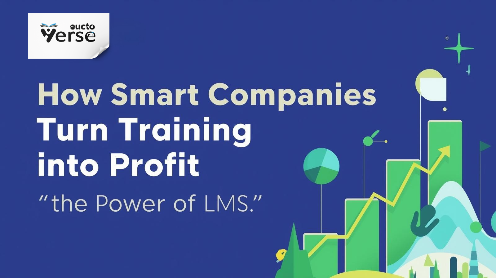 How Smart Companies Turn Training into Profit — The Power of LMS