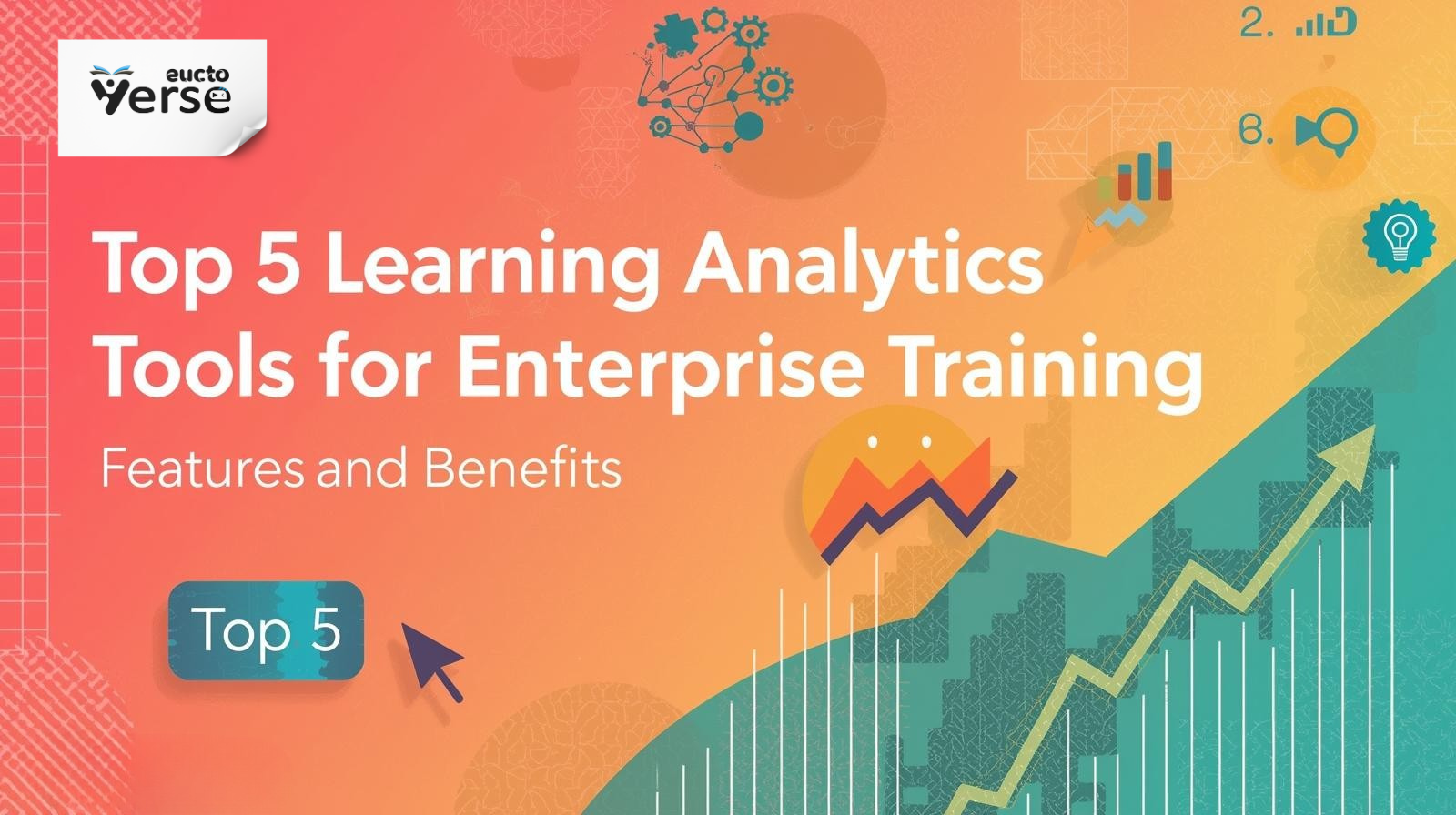 Top 5 Learning Analytics Tools for Enterprise Training: Features and Benefits