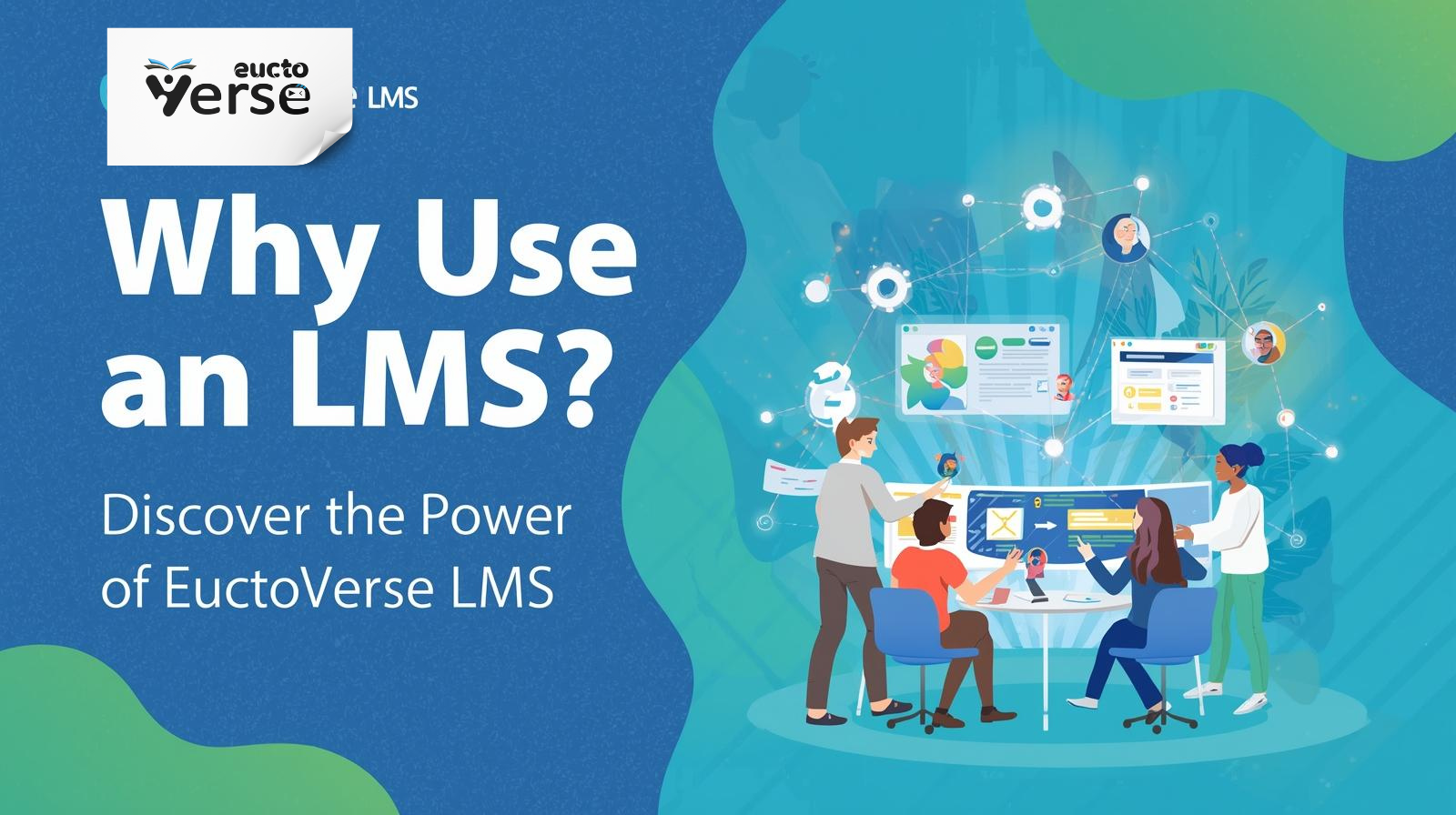 Why Use an LMS? — Discover the Power of EuctoVerse LMS