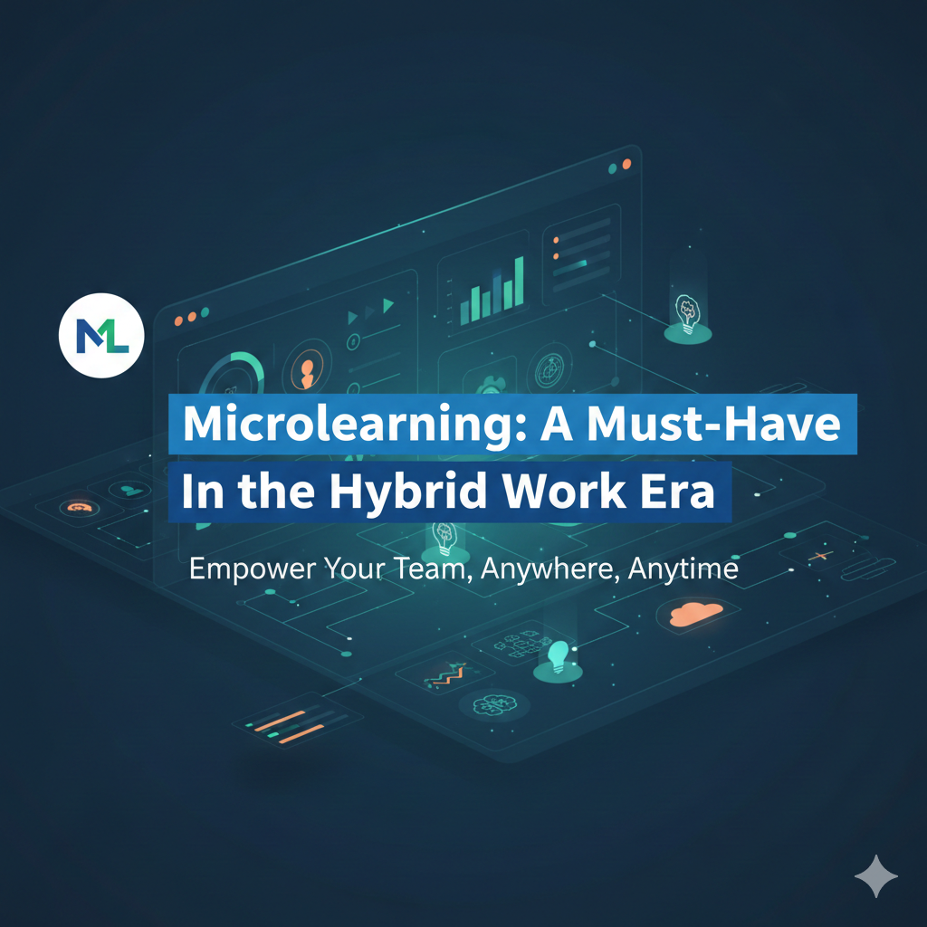 Microlearning: A Must-Have In the Hybrid Work Era