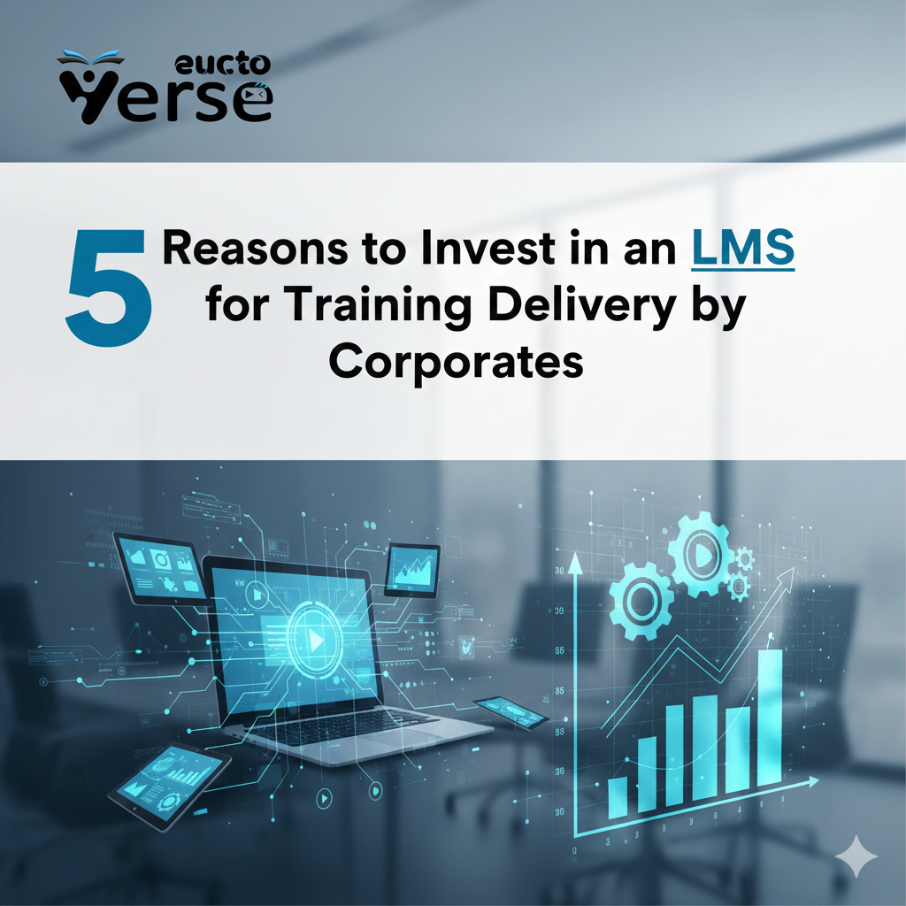 5 Reasons to Invest in an LMS for Training Delivery by corporates