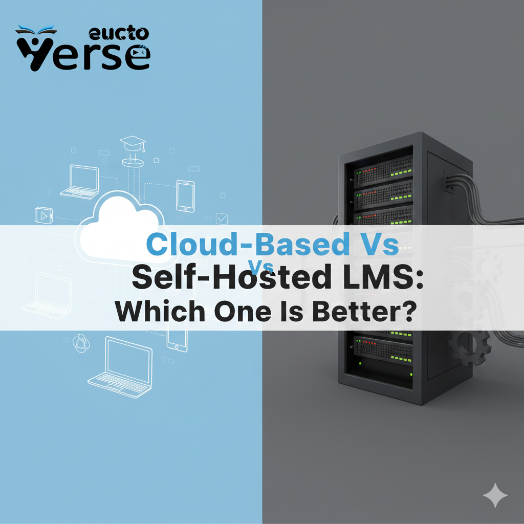 Cloud-Based Vs Self-Hosted LMS: Which One Is Better?