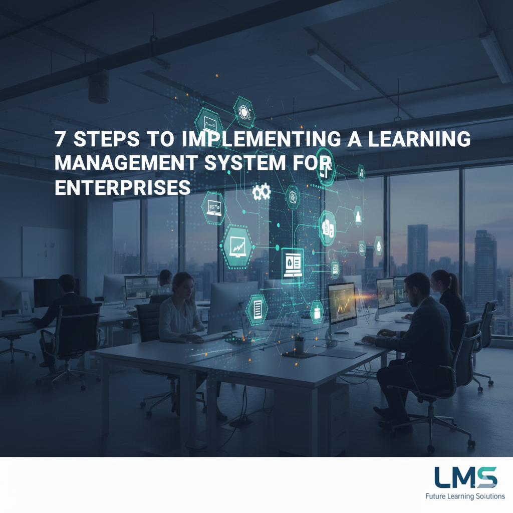 7 steps to Implementing a Learning Management System for Enterprises