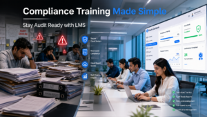Compliance Training Made Simple: How an LMS Keeps Your Business Audit-Ready