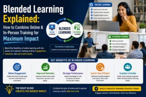 Blended Learning Explained: How to Combine Online & In-Person Training for Maximum Impact