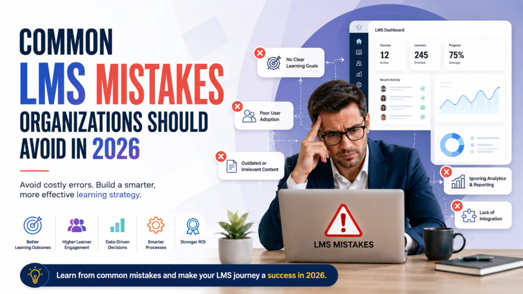 Common LMS Mistakes Organizations Should Avoid in 2026